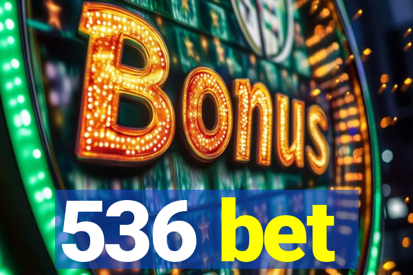 536 bet